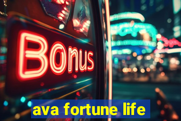 ava fortune life